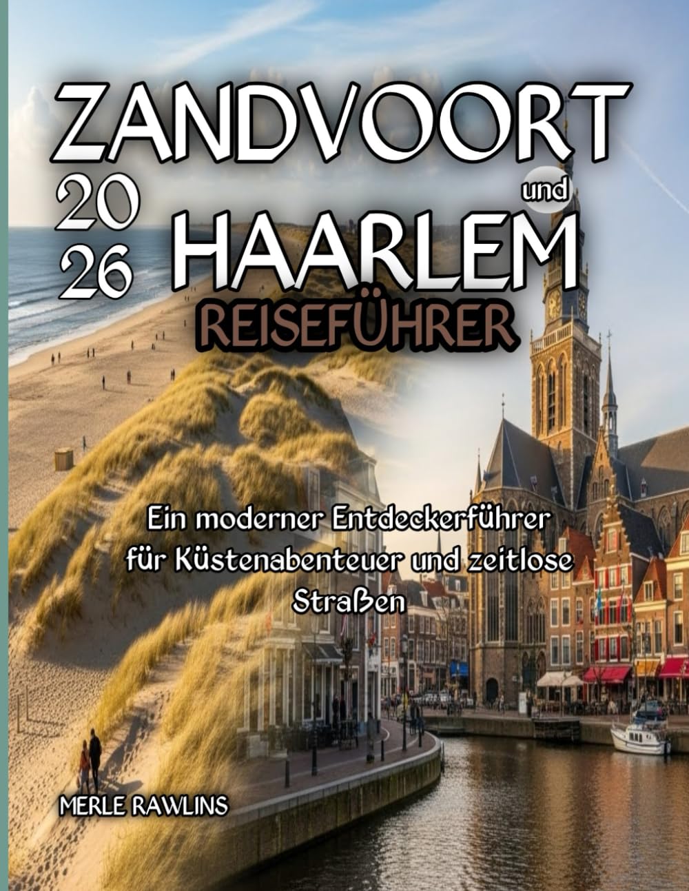 Zandvoort und Haarlem Reiseführer 2026: Ein moderner Entdeckerführer für Küstenabenteuer und zeitlose Straßen