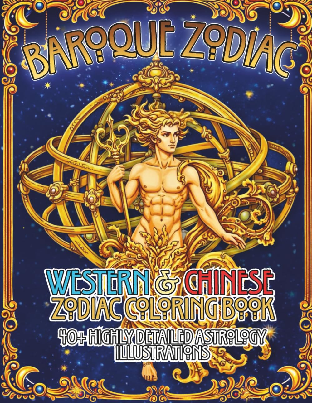 Baroque Zodiac: Western & Chinese Zodiac Coloring Book 40+ Highly Detailed Astrology Illustrations (Zodiac Symbols Coloring Book Series)