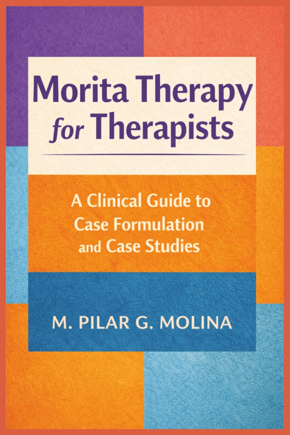 Morita Therapy for Therapists: A Clinical Guide to Case Formulation and Case Studies (Psychotherapy Manual)