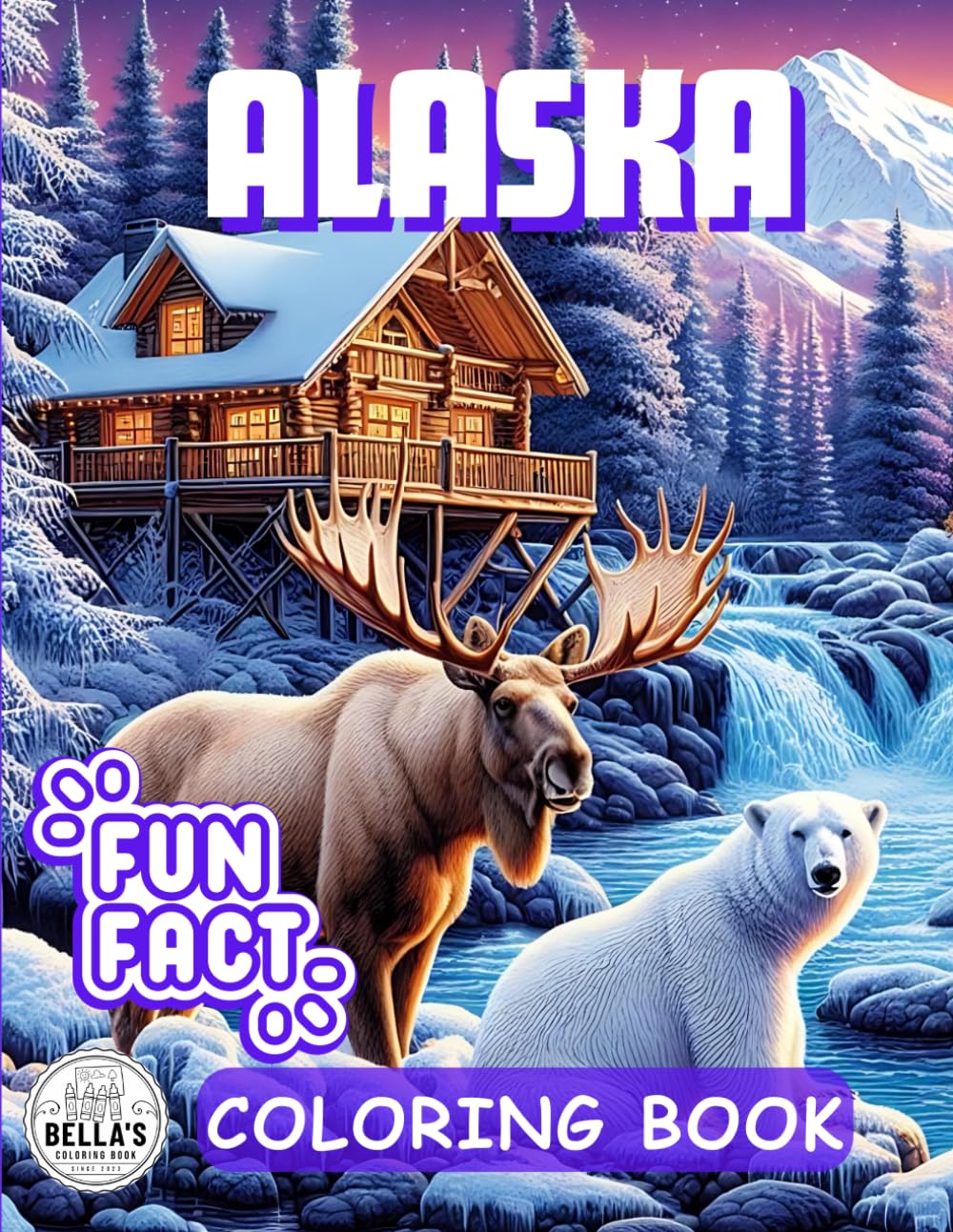 Alaska Wildlife and Culture Coloring Book: Explore Animals and Fun Facts with Realistic Art for All Ages (Bella's Coloring Book)