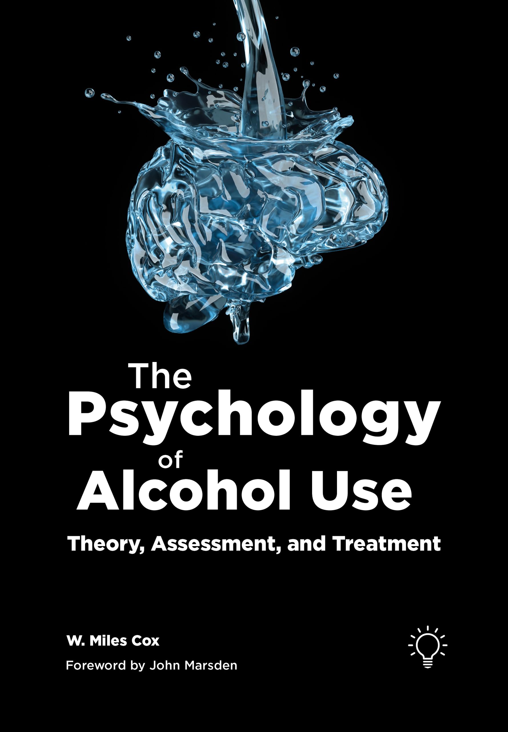 The Psychology of Alcohol Use: Theory, Assessment, and Treatment