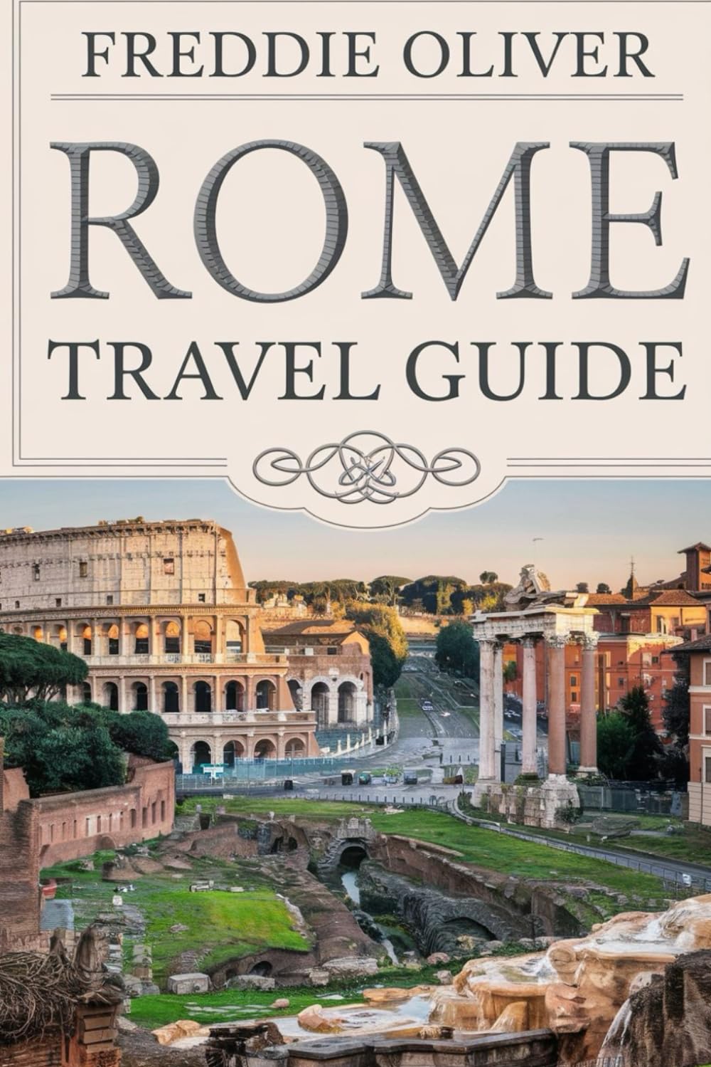 Rome Travel Guide: Discovering the Wonders of the Eternal City.