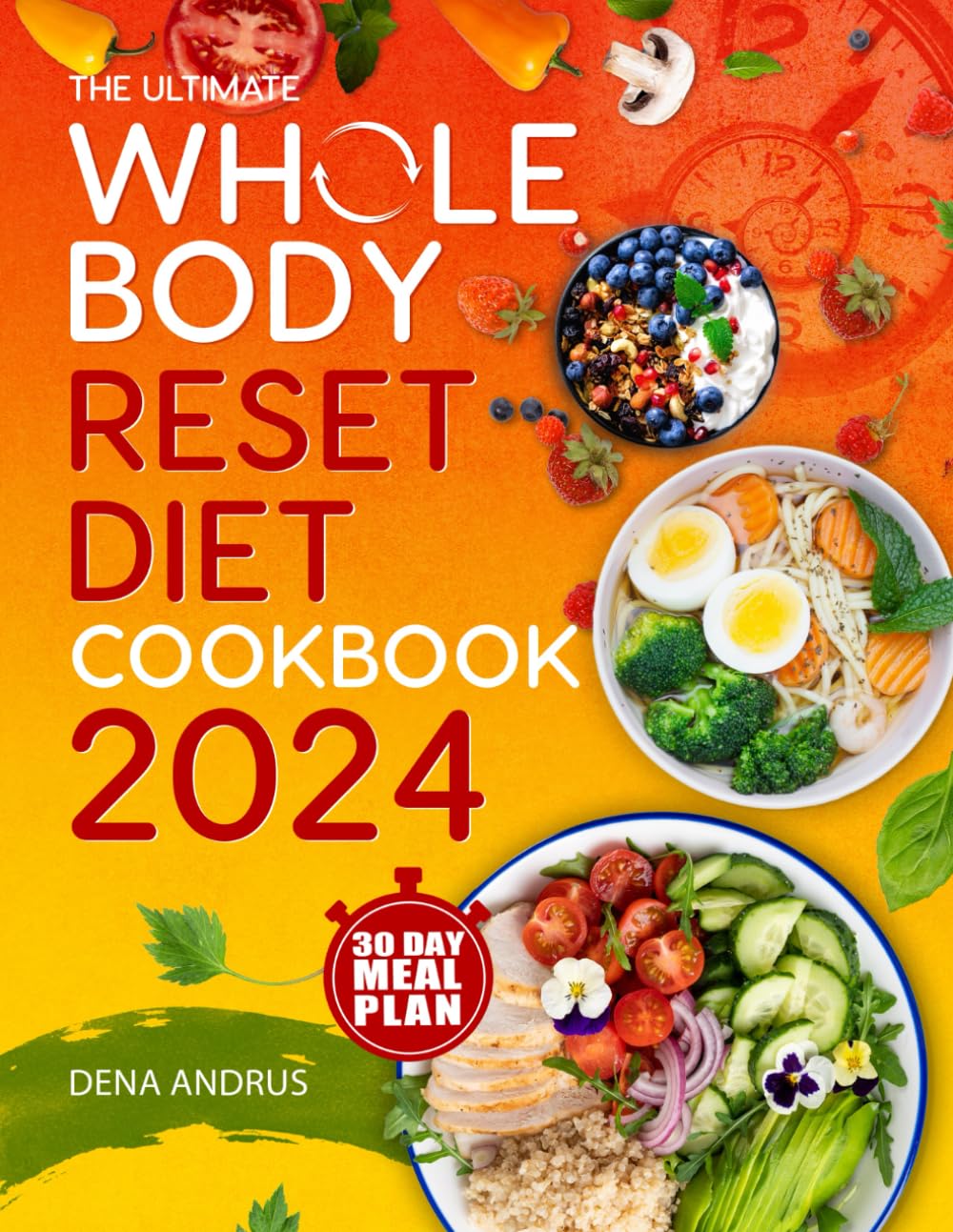 Whole Body Reset Diet Cookbook: Lose Weight in Your Midlife and Beyond With a 30-Day Protein Timing’s Meal Plan | For a Flat Belly and an Optimal Muscle Mass