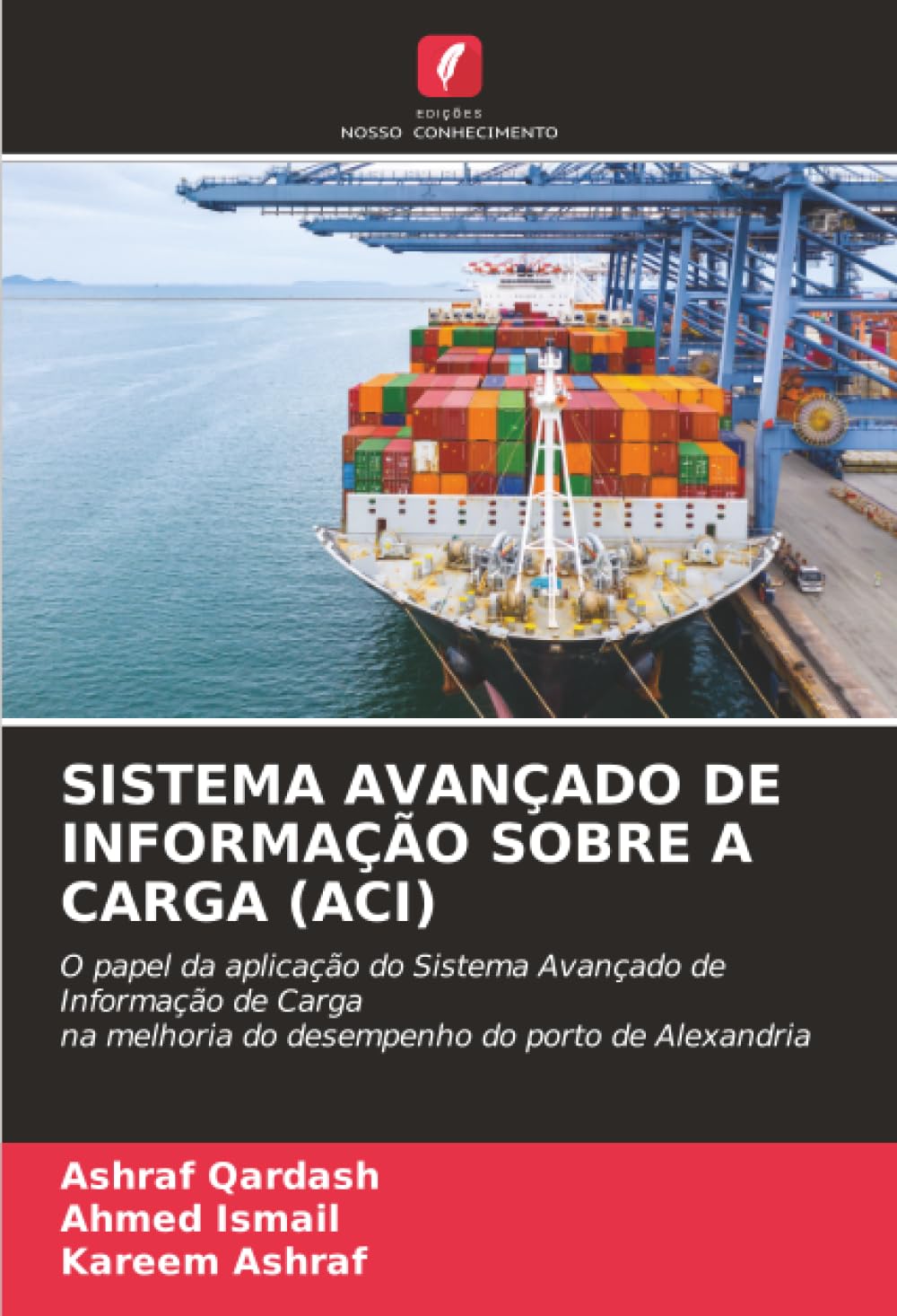 SISTEMA AVANÇADO DE INFORMAÇÃO SOBRE A CARGA (ACI): O papel da aplicação do Sistema Avançado de Informação de Cargana melhoria do desempenho do porto de Alexandria