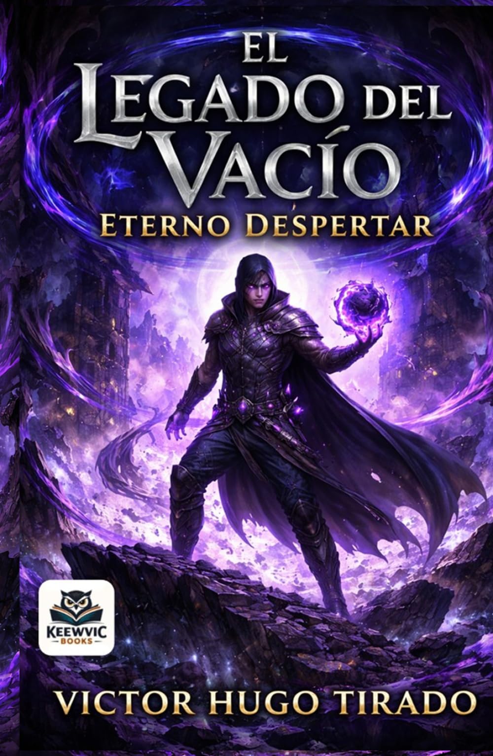 El Legado del Vacío: Eterno Despertar: Una aventura LitRPG oscura de progresión de poder, magia del vacío, supervivencia brutal y traición