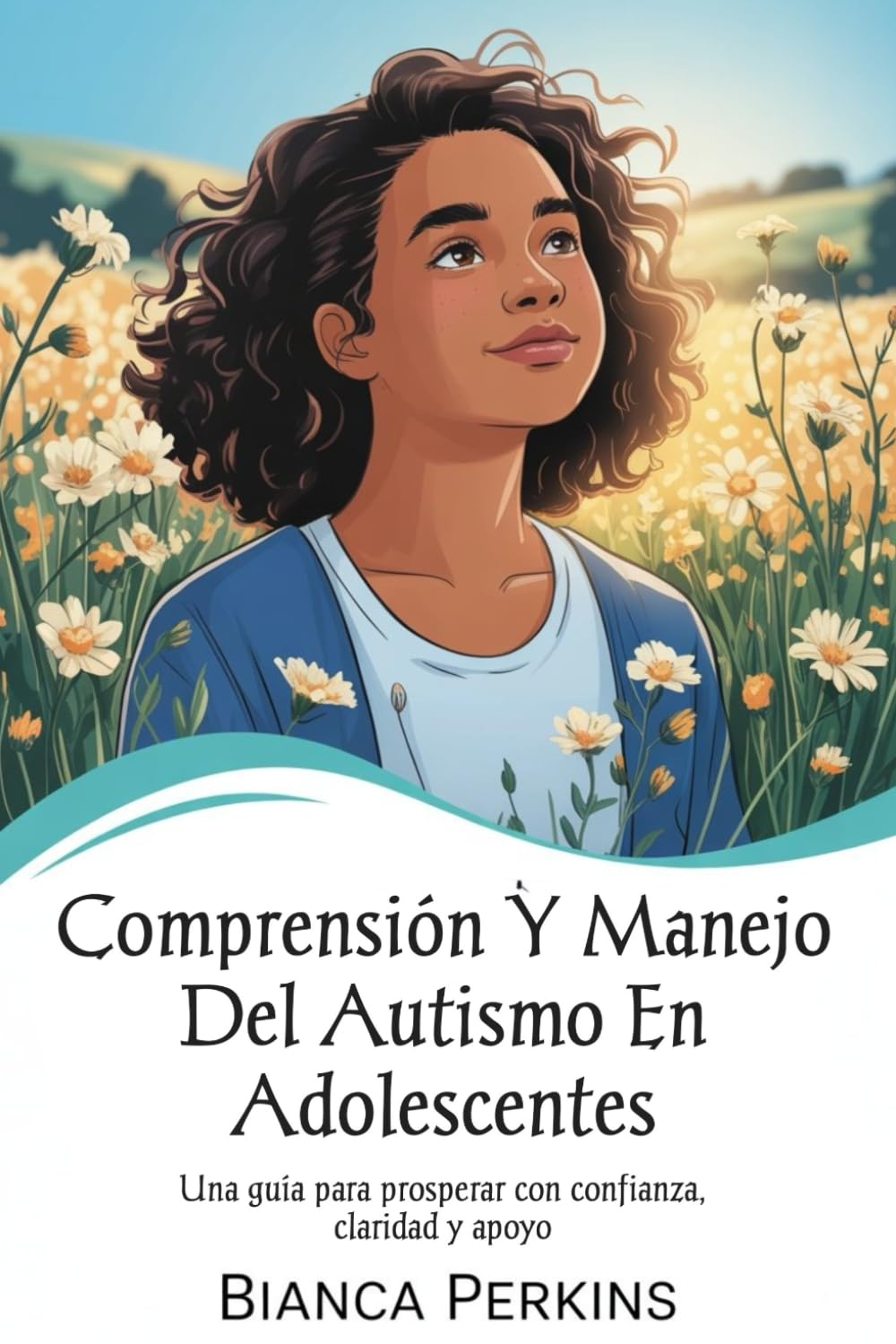Comprensión y manejo del autismo en adolescentes: Una guía para prosperar con confianza, claridad y apoyo