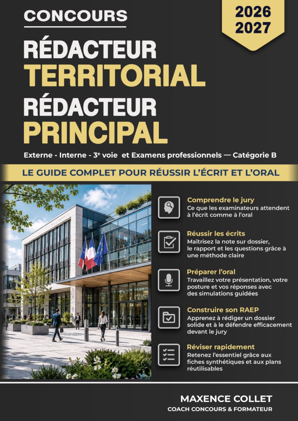 Rédacteur Territorial Rédacteur Principal: Le guide complet pour réussir l'écrit et l'oral - Concours Catégorie B : Externe - Interne - 3e voie et Examens professionnels - 2026-2027
