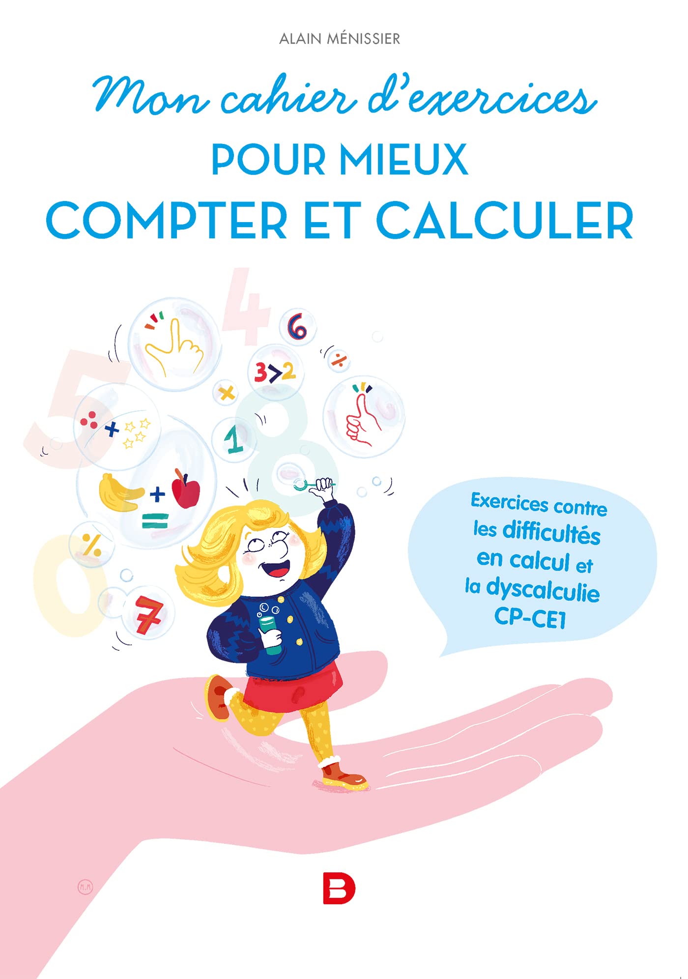 Mon cahier d'exercices pour mieux compter et calculer CP-CE1 (50 fiches)