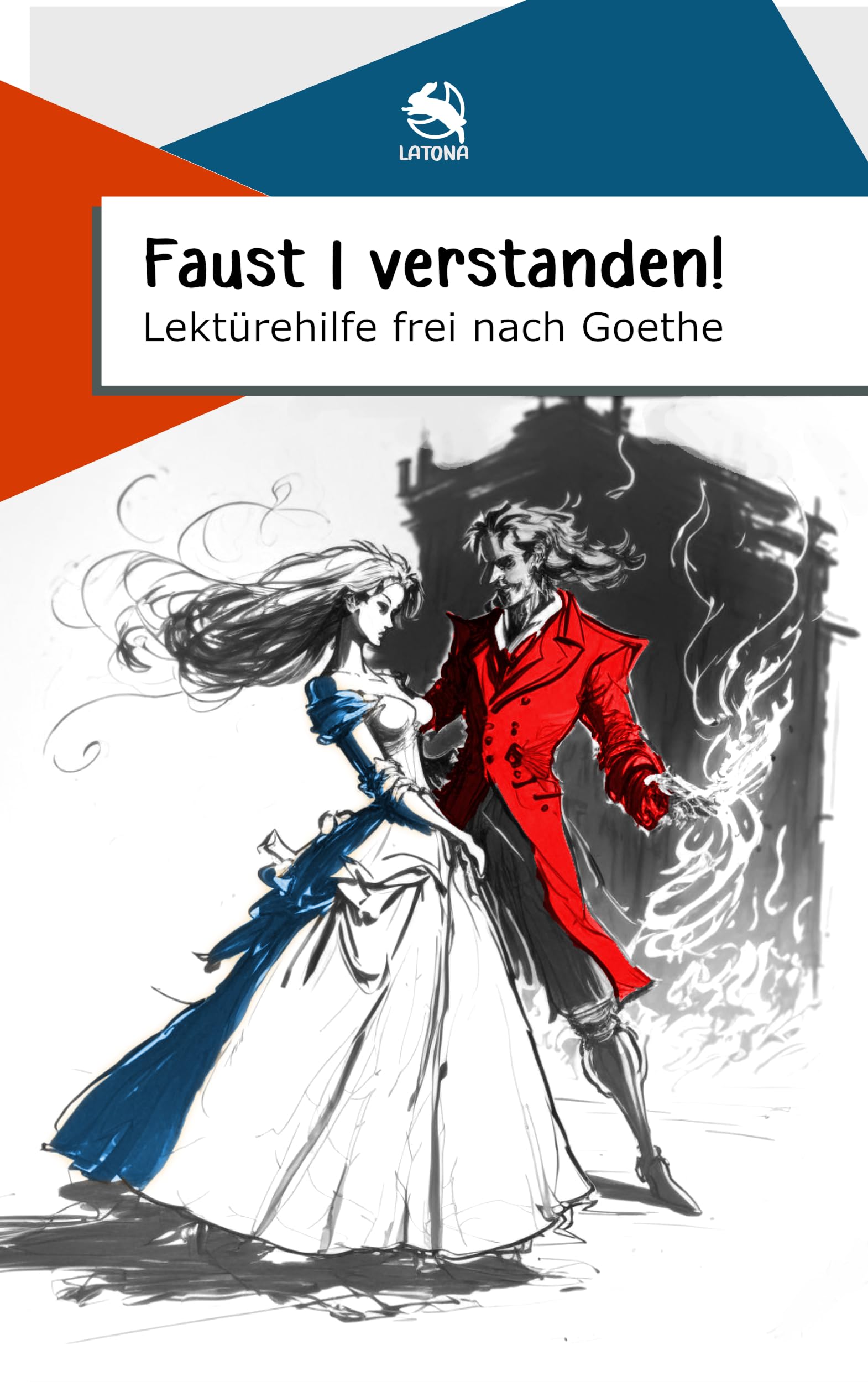Faust 1 verstanden! Lektürehilfe frei nach Goethe