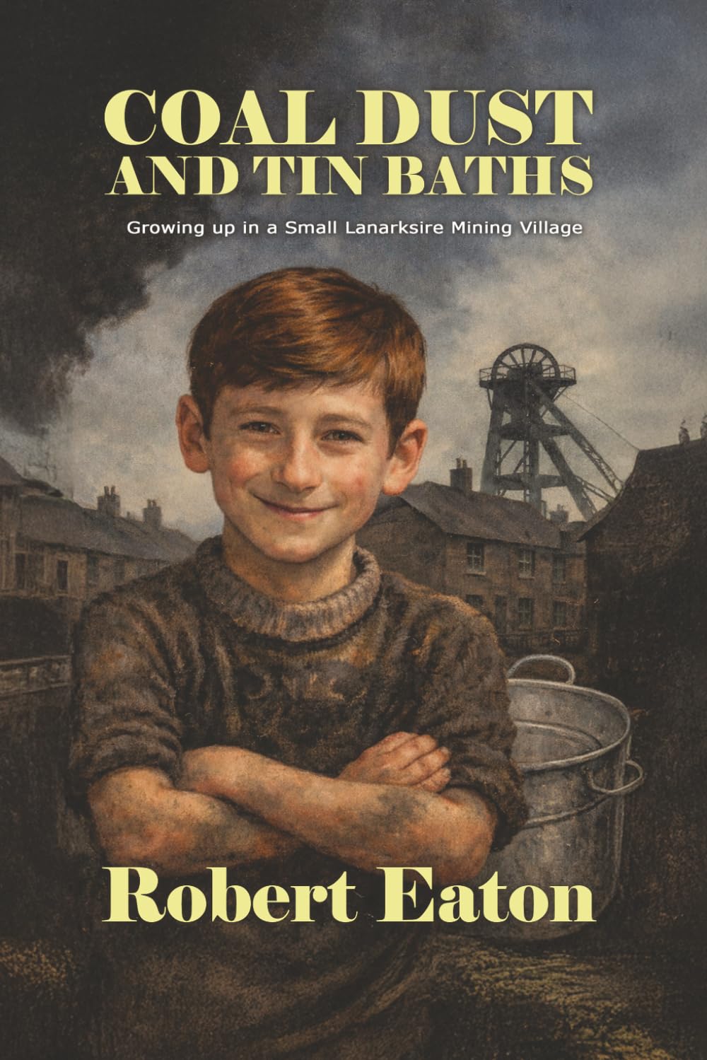 Coal Dust and Tin Baths: Growing up in a small Lanarkshire mining village
