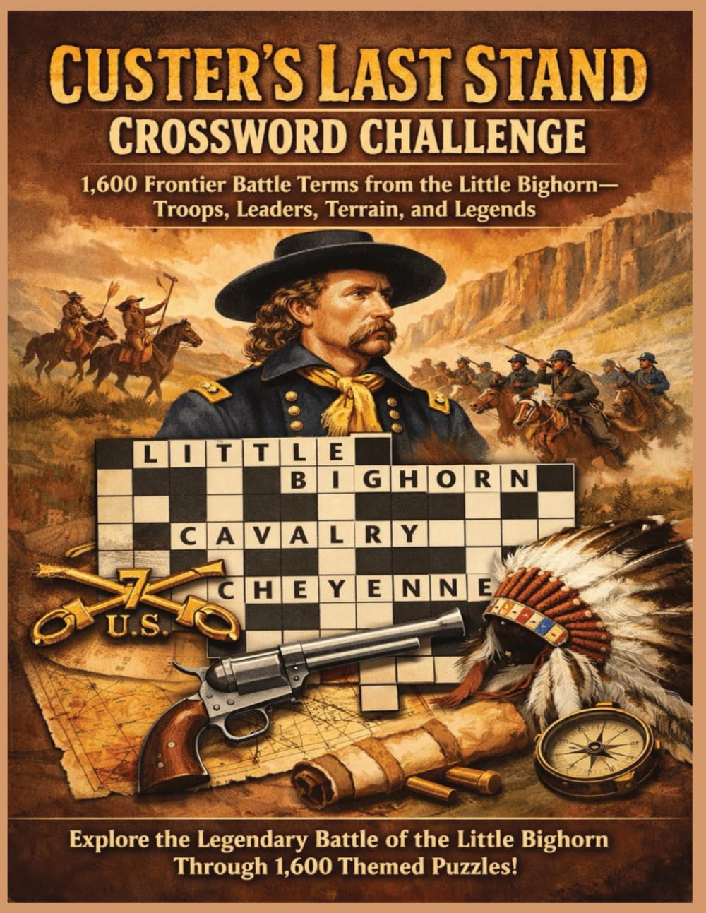 Custer’s Last Stand Crossword Challenge: 1,600 Frontier Battle Terms from the Little Bighorn—Troops, Leaders, Terrain, and Legends