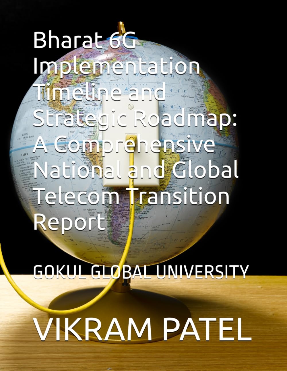 Bharat 6G Implementation Timeline and Strategic Roadmap: A Comprehensive National and Global Telecom Transition Report