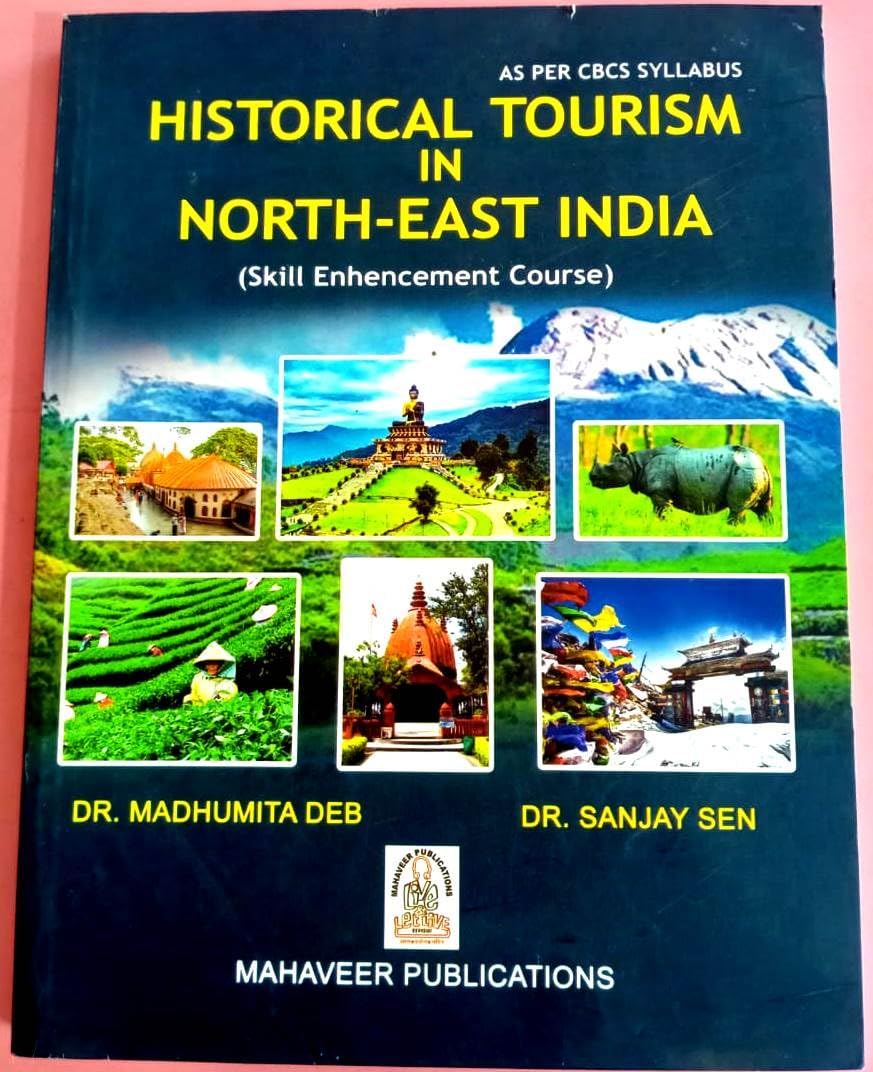 HISTORICAL TOURISM IN NORTH-EAST INDIA (SKILL ENHANCEMENT COURSE) AS PER CBCS GAUHATI UNIVERSITY Paperback – 1 January 2021