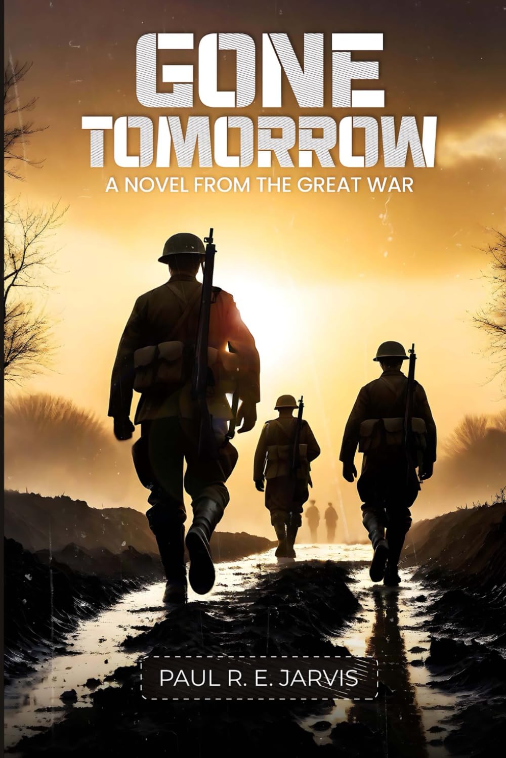 Gone Tomorrow: A Novel of the Great War