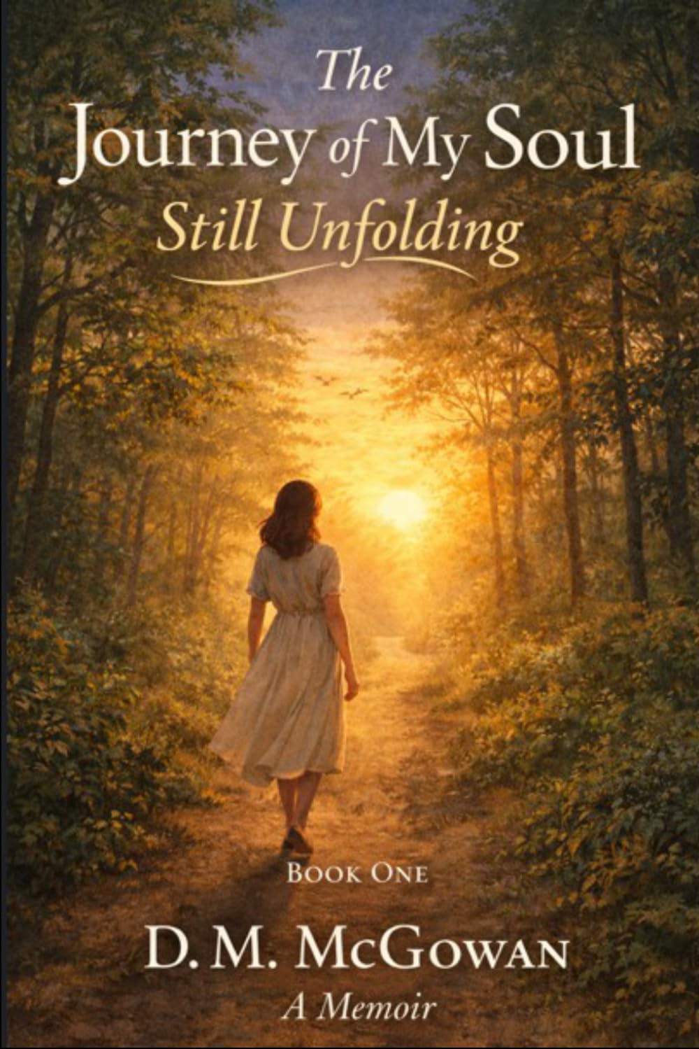 The Journey of My Soul Still Unfolding- Book One: A Memoir of Faith, Endurance, and Finding Freedom