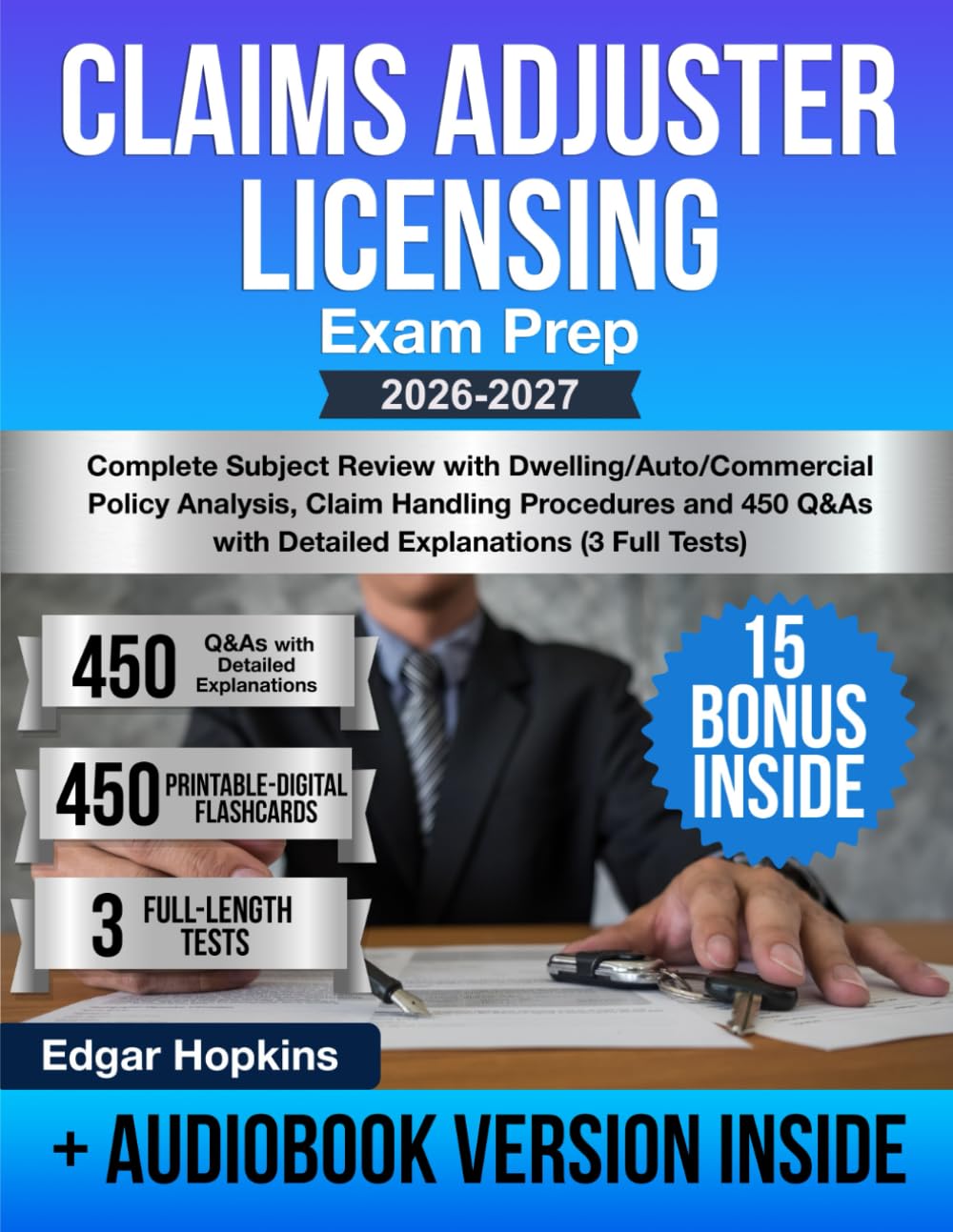 Claims Adjuster Licensing Exam Prep: Complete Subject Review with Dwelling/Auto/Commercial Policy Analysis, Claim Handling Procedures and 450 Q&As with Detailed Explanations (3 Full Tests)