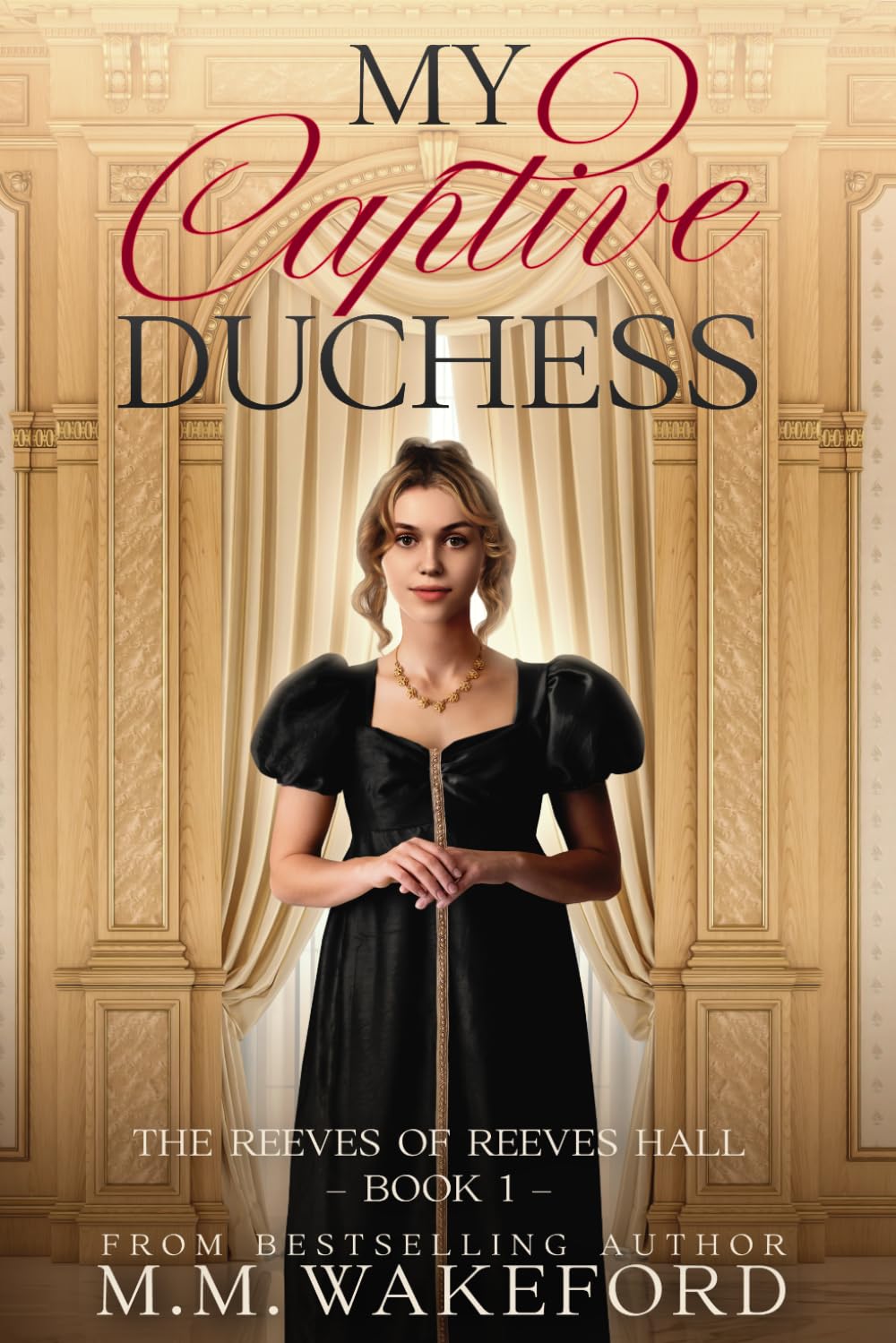 My Captive Duchess: A Steamy, Grumpy / Sunshine, Forced Proximity Regency Romance With a Sci Fi Twist: 1 (The Reeves of Reeves Hall)
