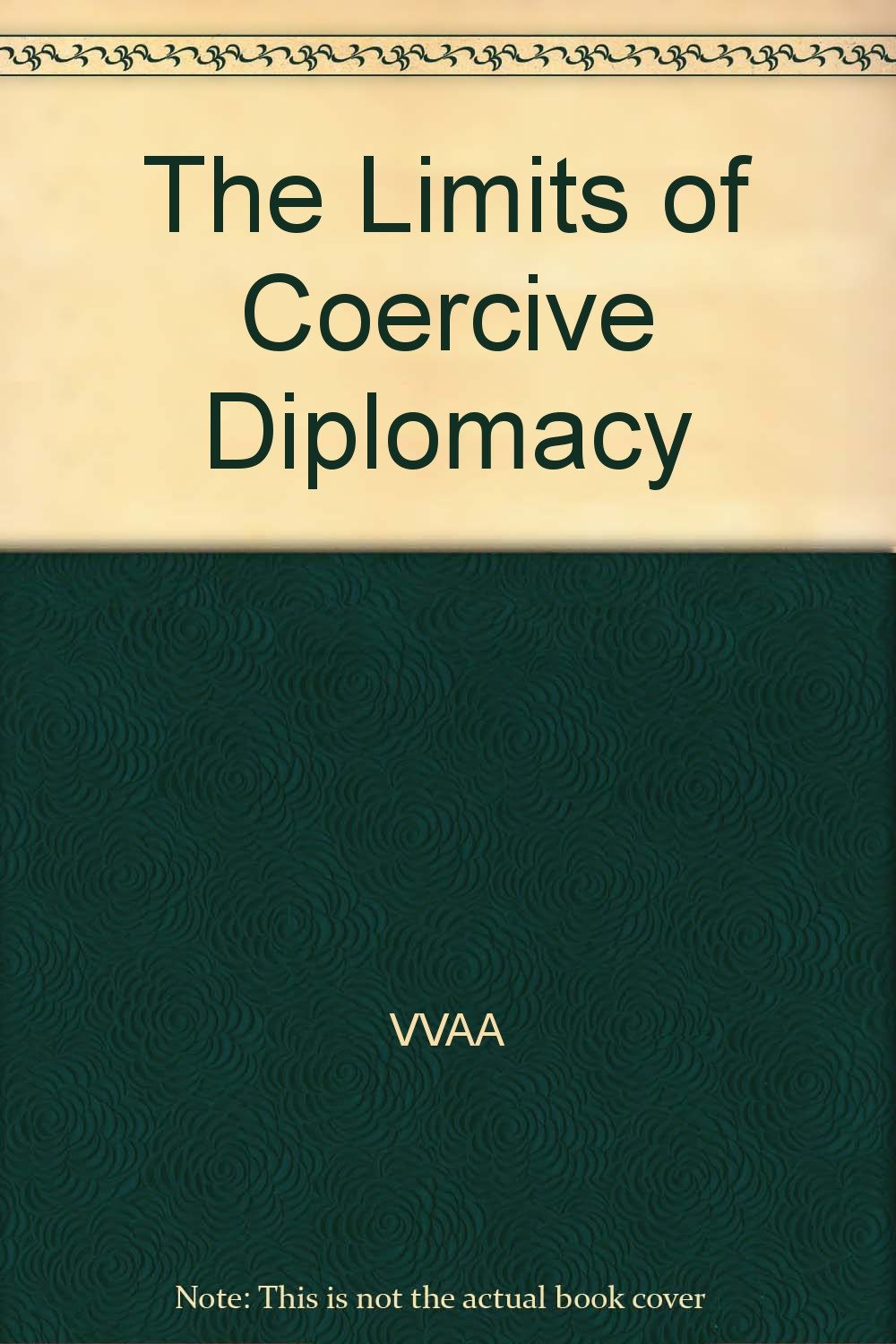 Limits of Coercive Diplomacy Amazon.co.uk A./HALL, D./DIMONS