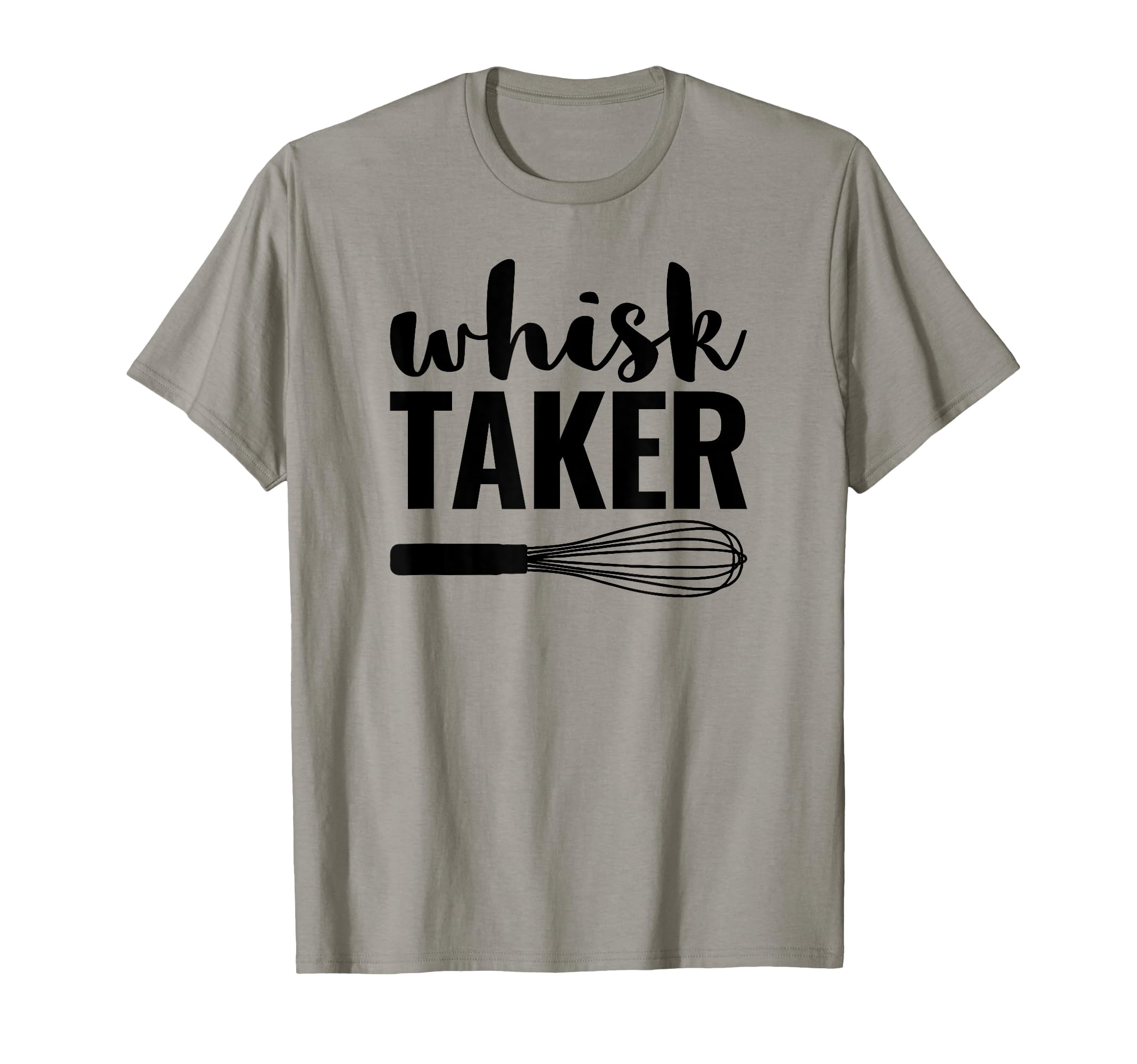 Whisk Taker, Funny, Baking Pun, Cook, Chef, Baker T-Shirt