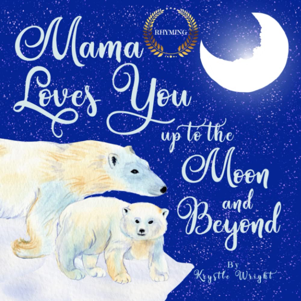 Independently published Mama Loves You up to the Moon and Beyond | Bedtime Rhyming, Goodnight Rhymes | Baby Books 6 to 12, 12 to 18 Months