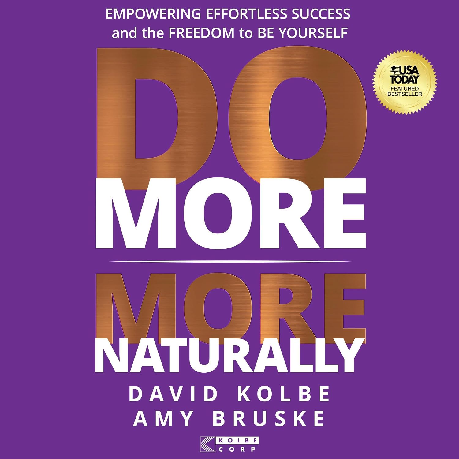 Do More More Naturally: Empowering Effortless Success and the Freedom to Be Yourself