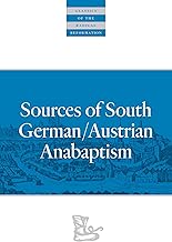 Sources of South German/Austrian Anabaptism (Classics of the Radical Reformation, 10)