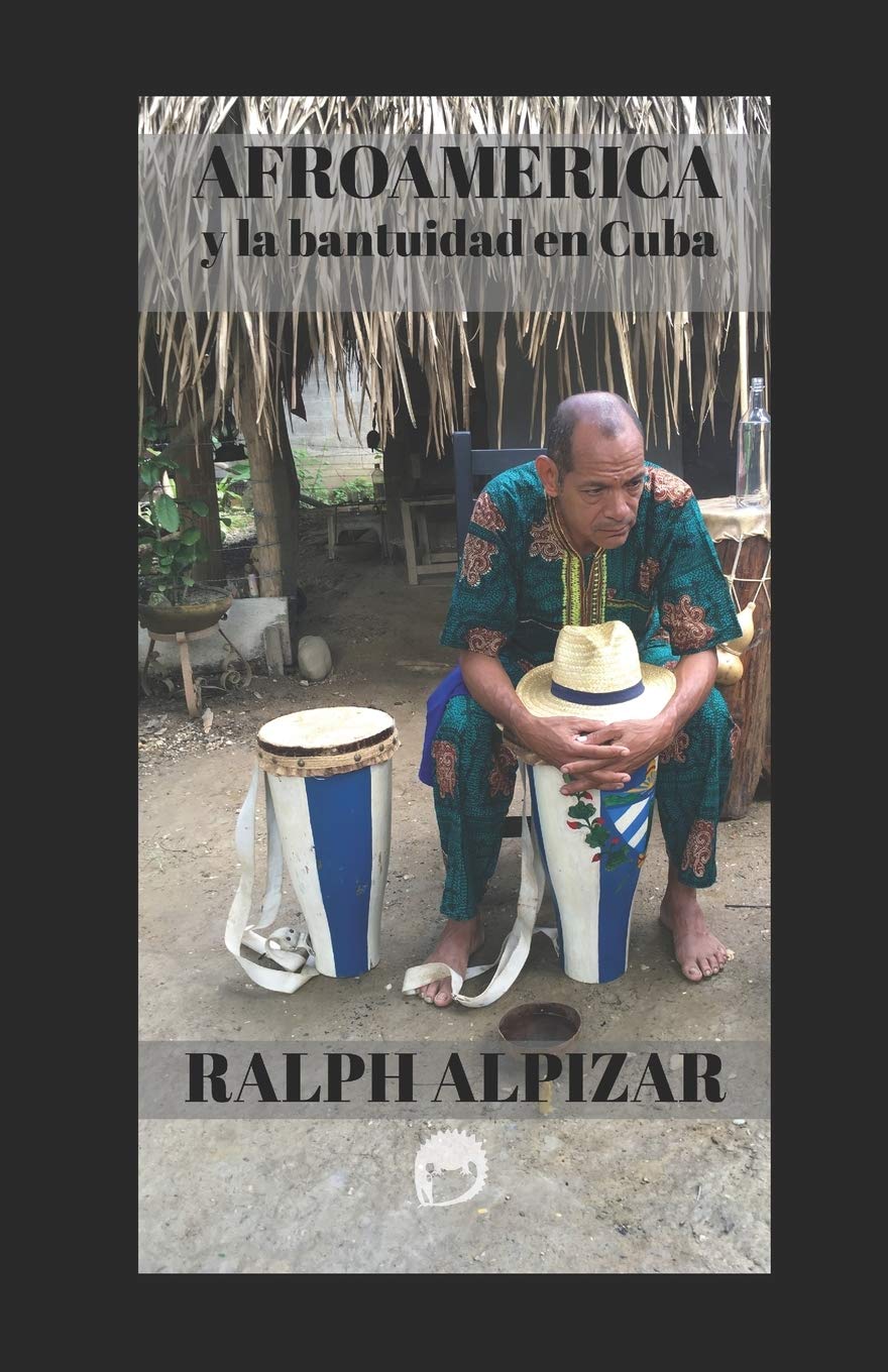 Afroamérica: y la bantuidad en Cuba: 10 (Coleccion Maiombe)