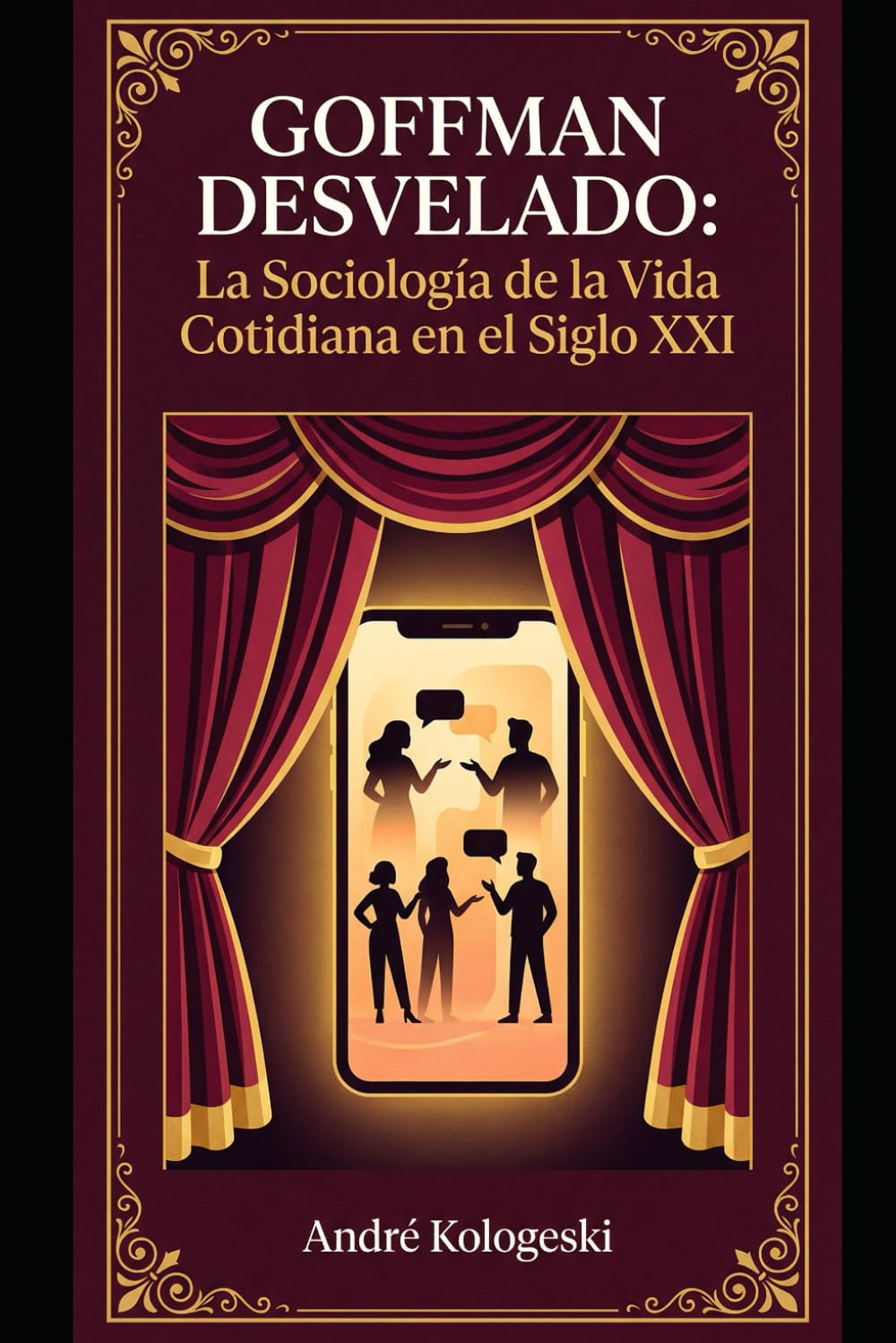 GOFFMAN DESVELADO: La Sociología de la Vida Cotidiana en el Siglo XXI (Coleção 10)