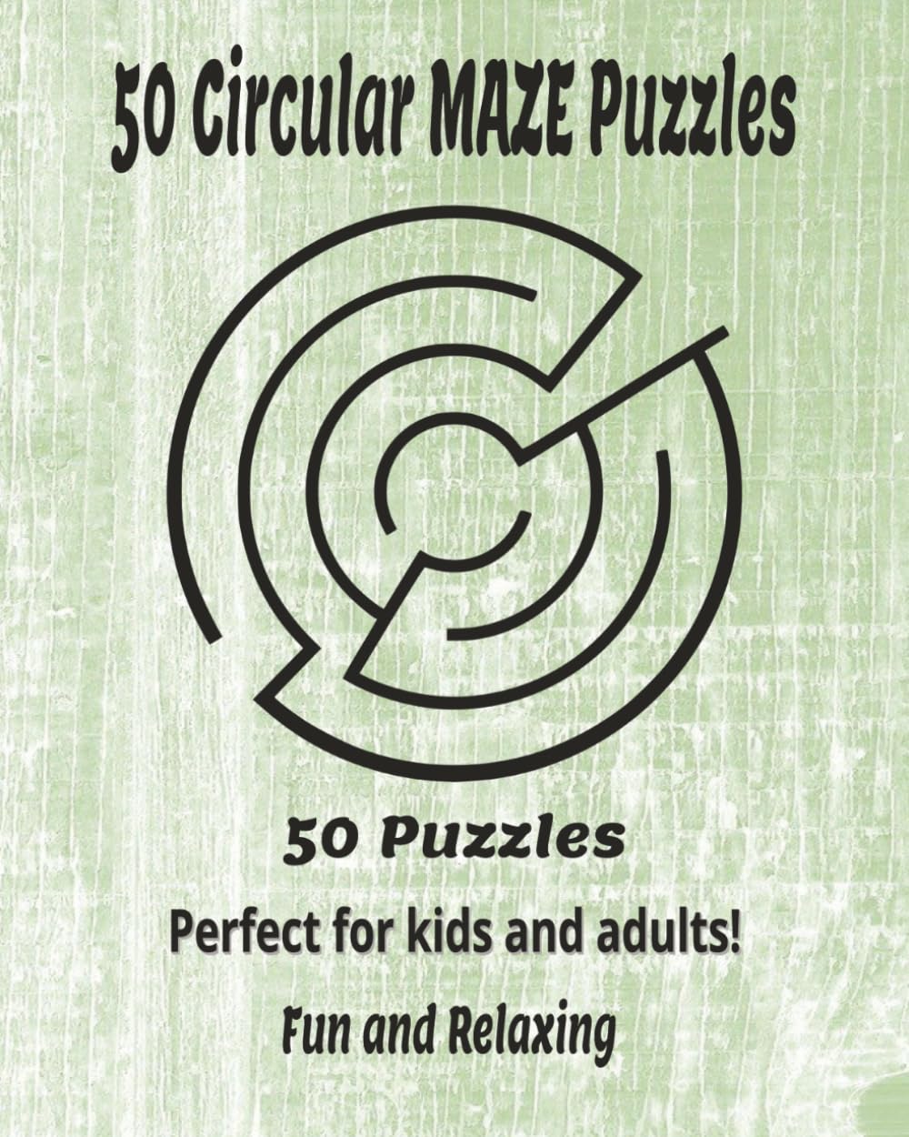 Spin Your Way Out! | 50 Addictive Circular Maze Puzzles for Relaxation and Brain Power: Clever Circular Maze Puzzles to Test Your Logic