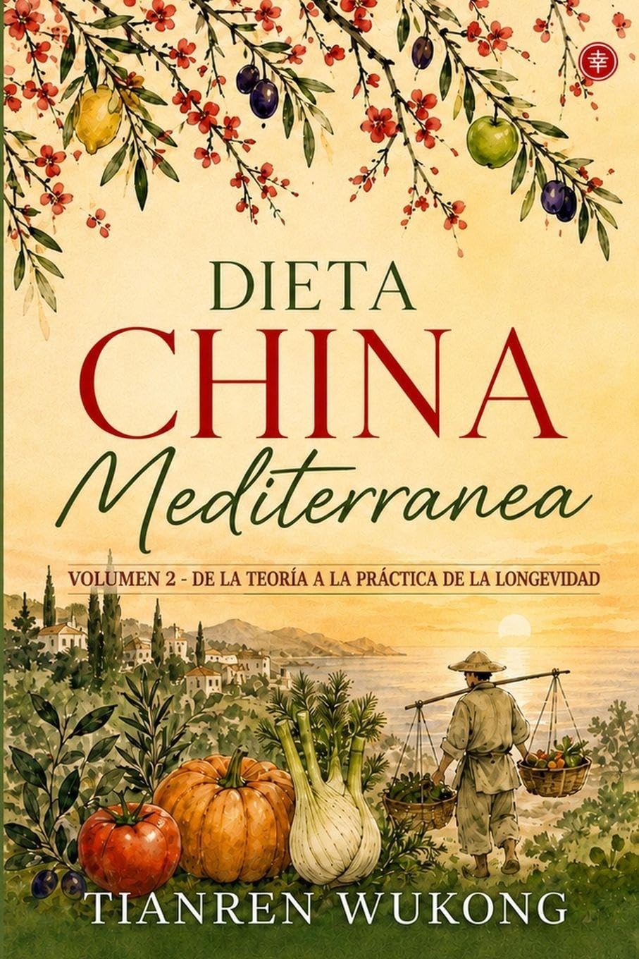 Dieta china-mediterránea: Volumen 2 - De la teoría a la práctica de la longevidad: 15 (Yangsheng)