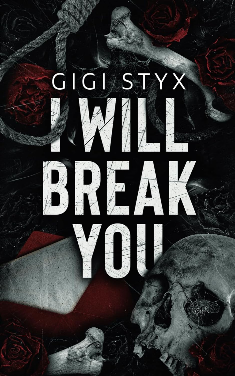 I Will Break You A dark stalker romance Styx, Gigi Books I Will Break You A dark stalker romance Styx, Gigi Books