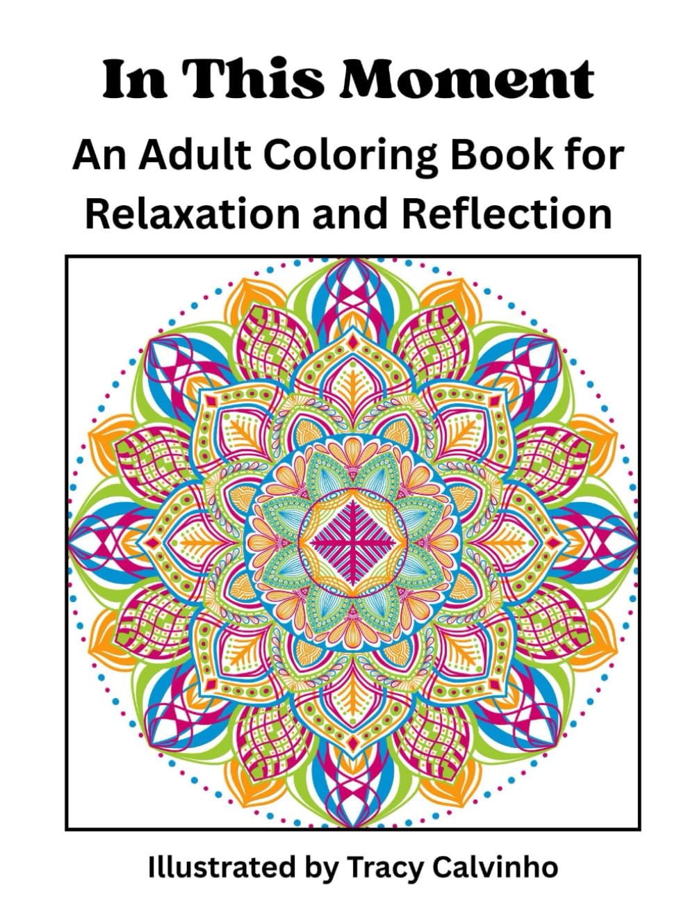 In This Moment: An Adult Coloring Book for Relaxation and Reflection