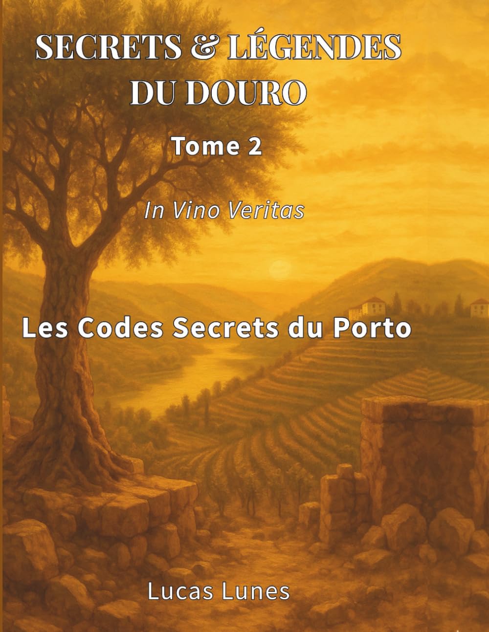 TOME 2 Douro Initié: Les Codes Secrets du Porto Les Coulisses d’un Vin et les Murmures d’une Vallée. (Douro Tome)