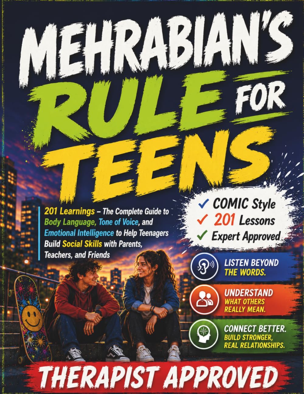 Mehrabian's Rule For Teens: 201 Learnings - The Complete Guide to Body Language, Tone of Voice, and Emotional Intelligence to Help Teenagers Build ... and Friends (The Mehrabian's Rule Books)