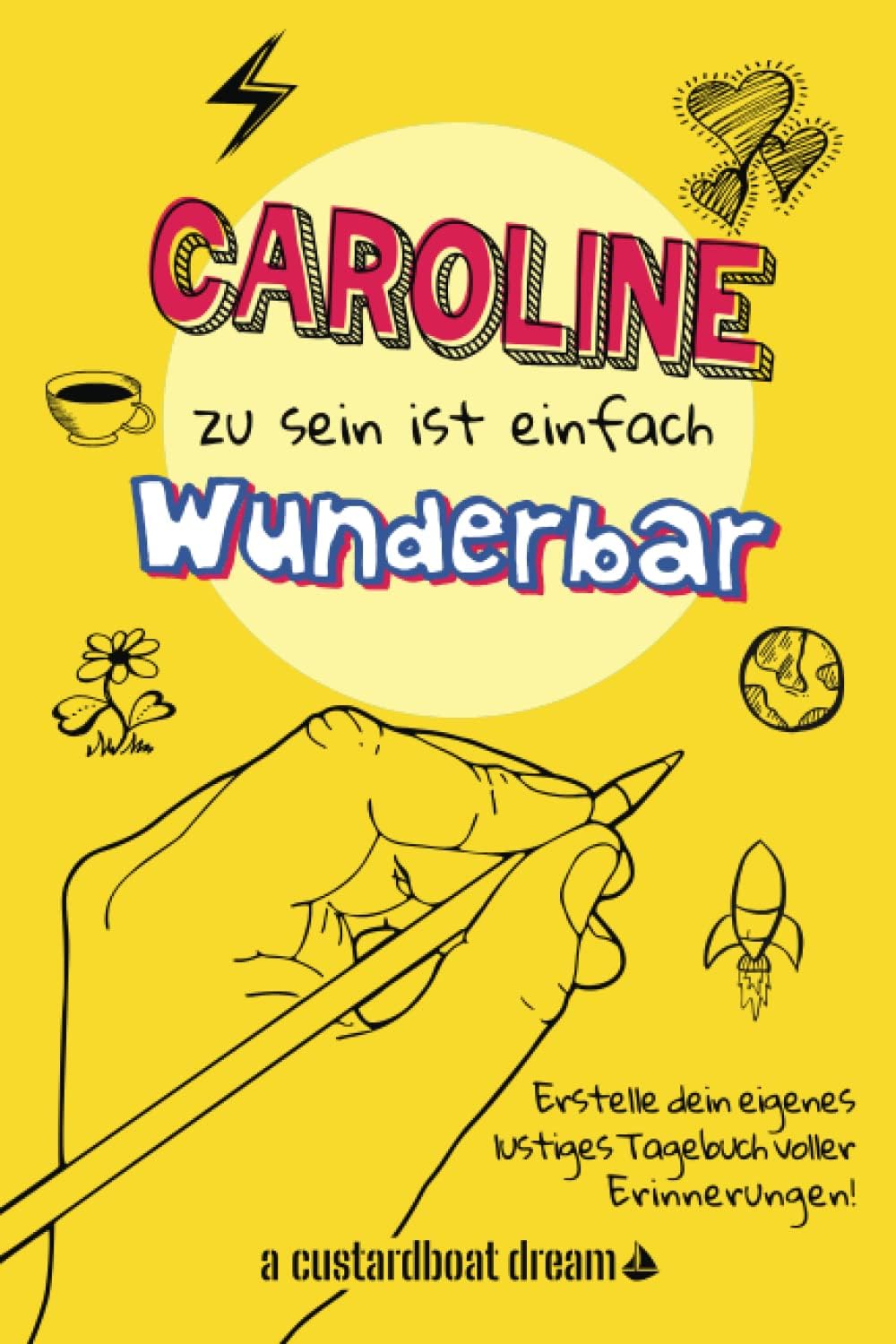 Caroline zu sein ist einfach wunderbar: Ein personalisiertes (DIY) eigenes lustiges Tagebuch (German Edition)