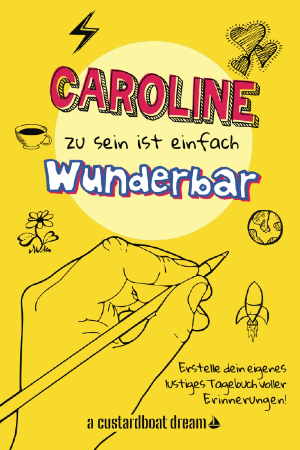 Caroline zu sein ist einfach wunderbar: Ein personalisiertes (DIY) eigenes lustiges Tagebuch (German Edition)