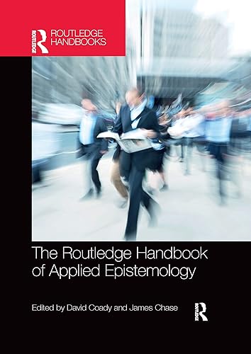 The Routledge Handbook of Applied Epistemology (Routledge Handbooks in Philosophy)