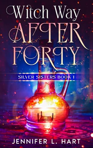 Witch Way After Forty: A Paranormal Women's Fiction Novel (Silver Sisters)