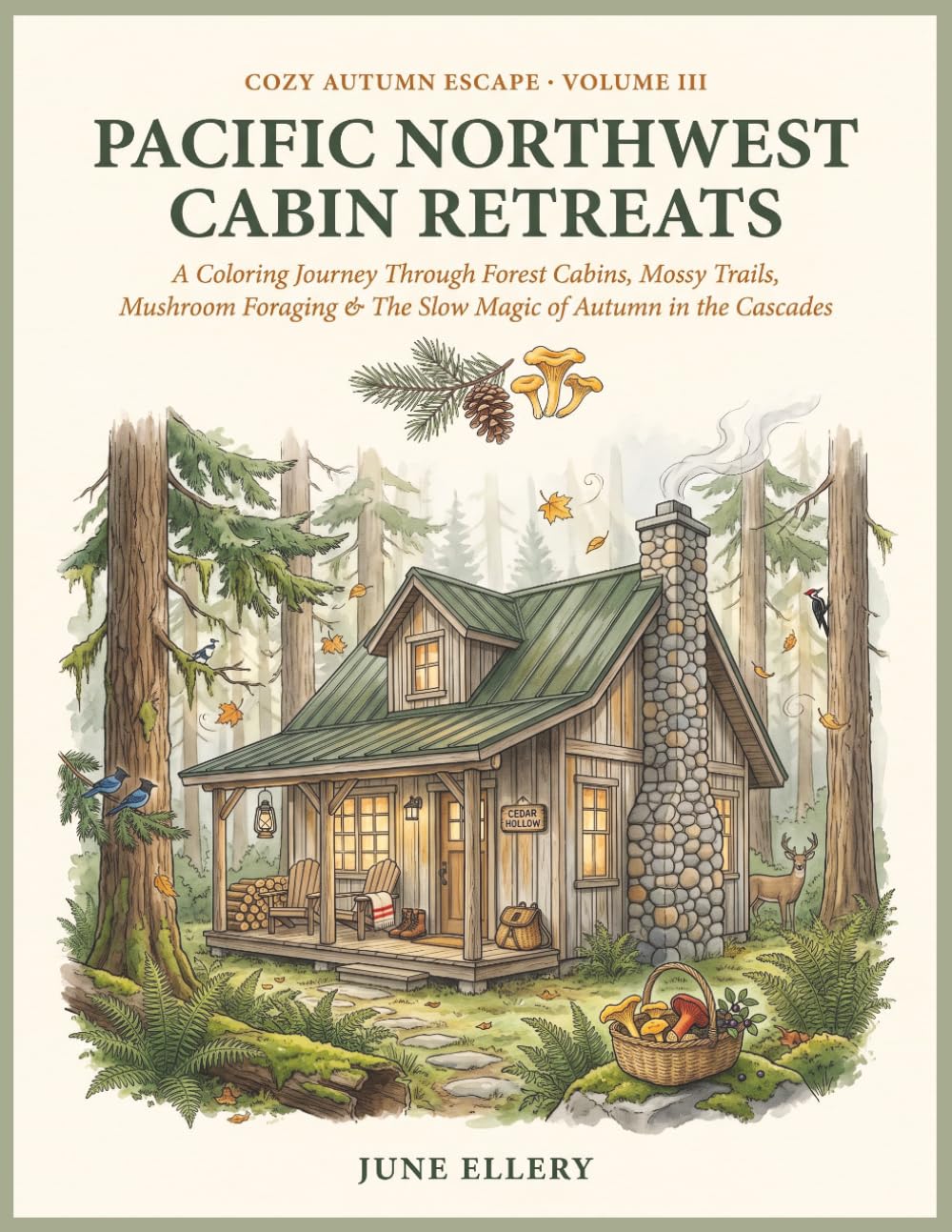 Cozy Autumn Escape: Pacific Northwest Cabin Retreats: A Relaxing Adult Coloring Book Journey Through Forest Cabins, Mossy Trails, Mushroom Foraging & The Slow Magic of Autumn in the Cascades