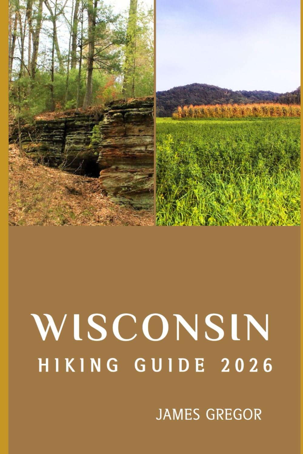 WISCONSIN HIKING GUIDE 2026: Scenic Trails, Hidden Wilderness, and Expert Strategies for Exploring Wisconsin in 2026