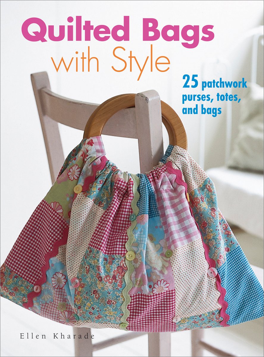 Buy Quilted Bags with Style 25 Patchwork Purses, Totes and Bags Book