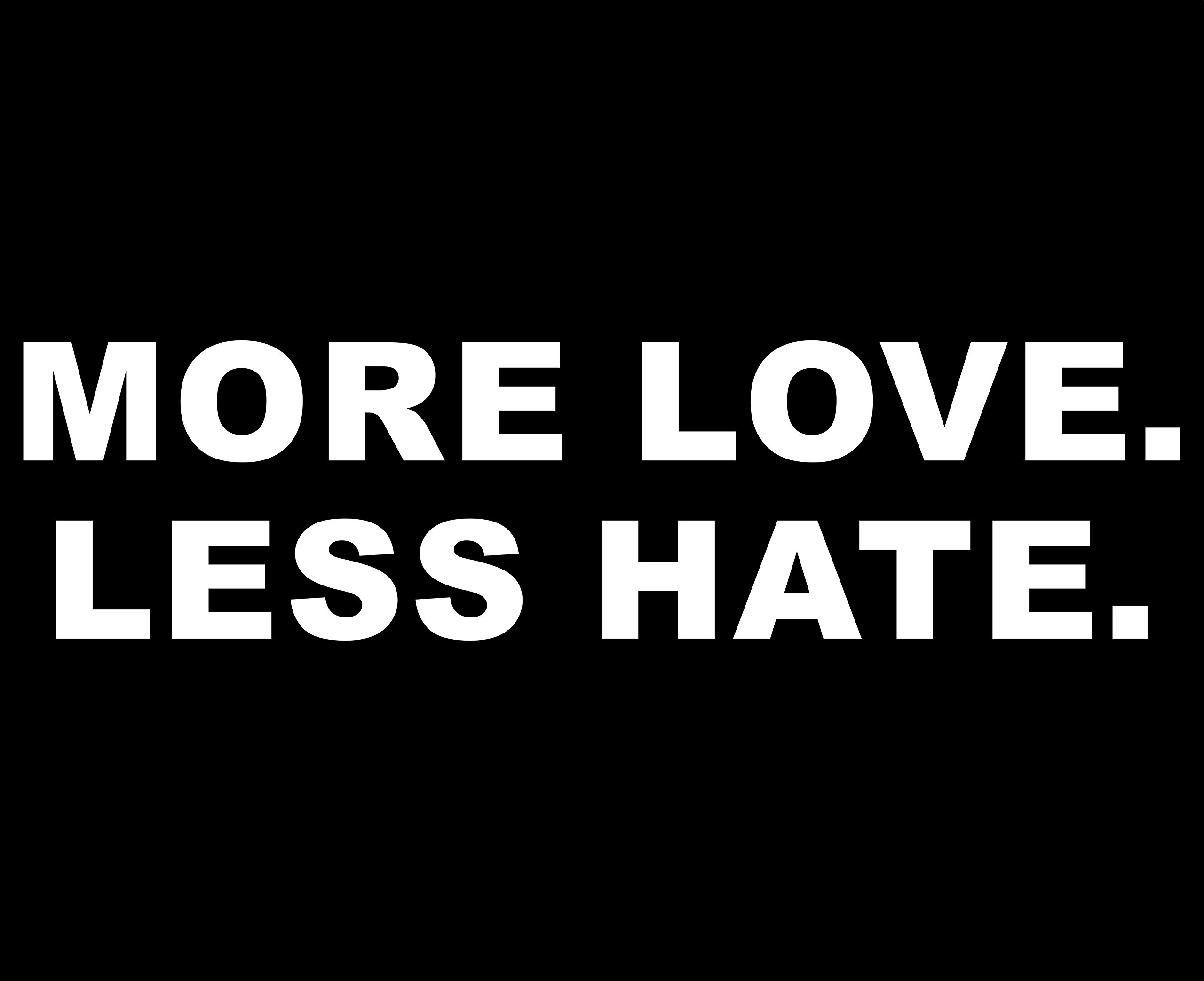 Sweet Tea Decals More Love. Less Hate. - 8 3/4