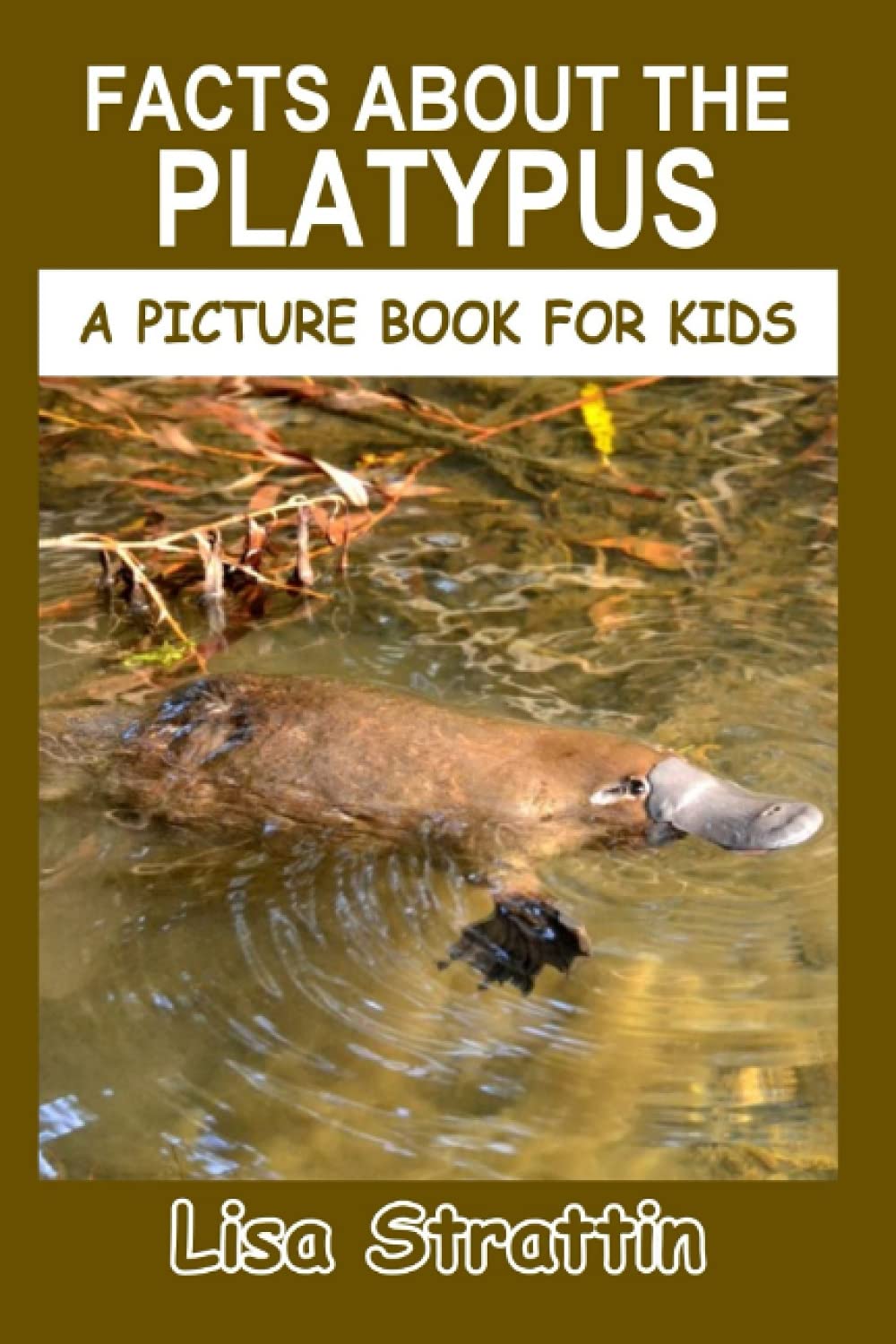 Facts About the Platypus (A Picture Book For Kids)