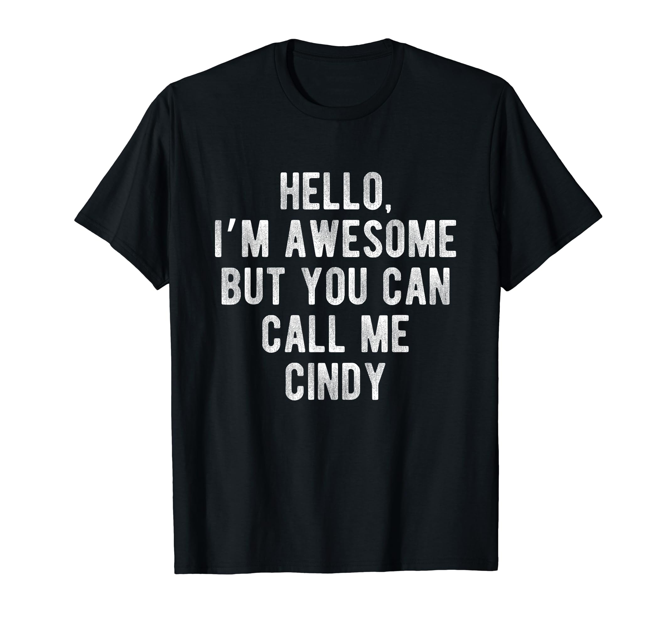 Popular Names You Can Call Me Cindy ApparelI'm Awesome But You Can Call Me Cindy Funny Cindy Name T-Shirt