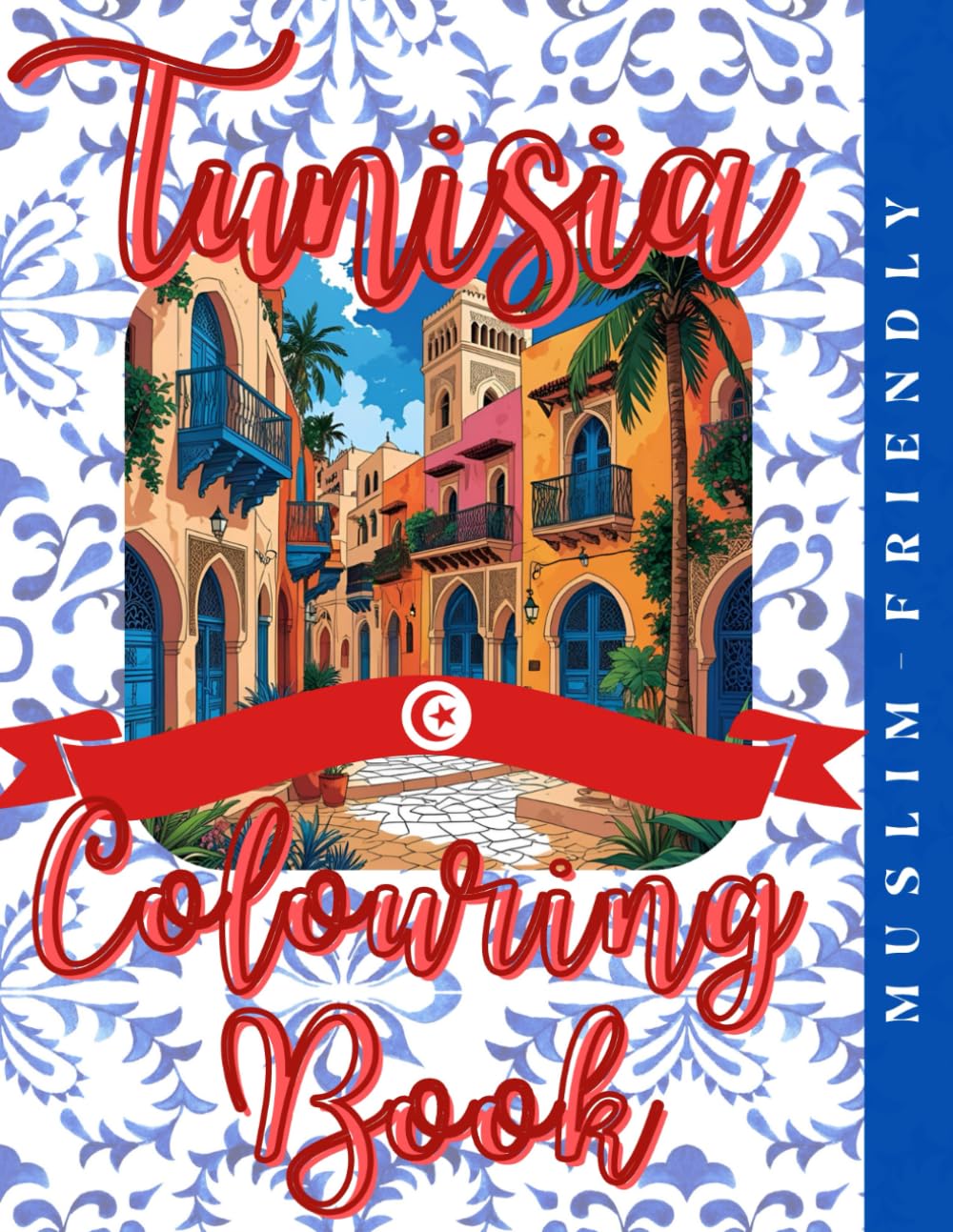 Tunisia Colouring Book: Colour Tunisia: Explore North Africa Through Art (Culture & Colour)