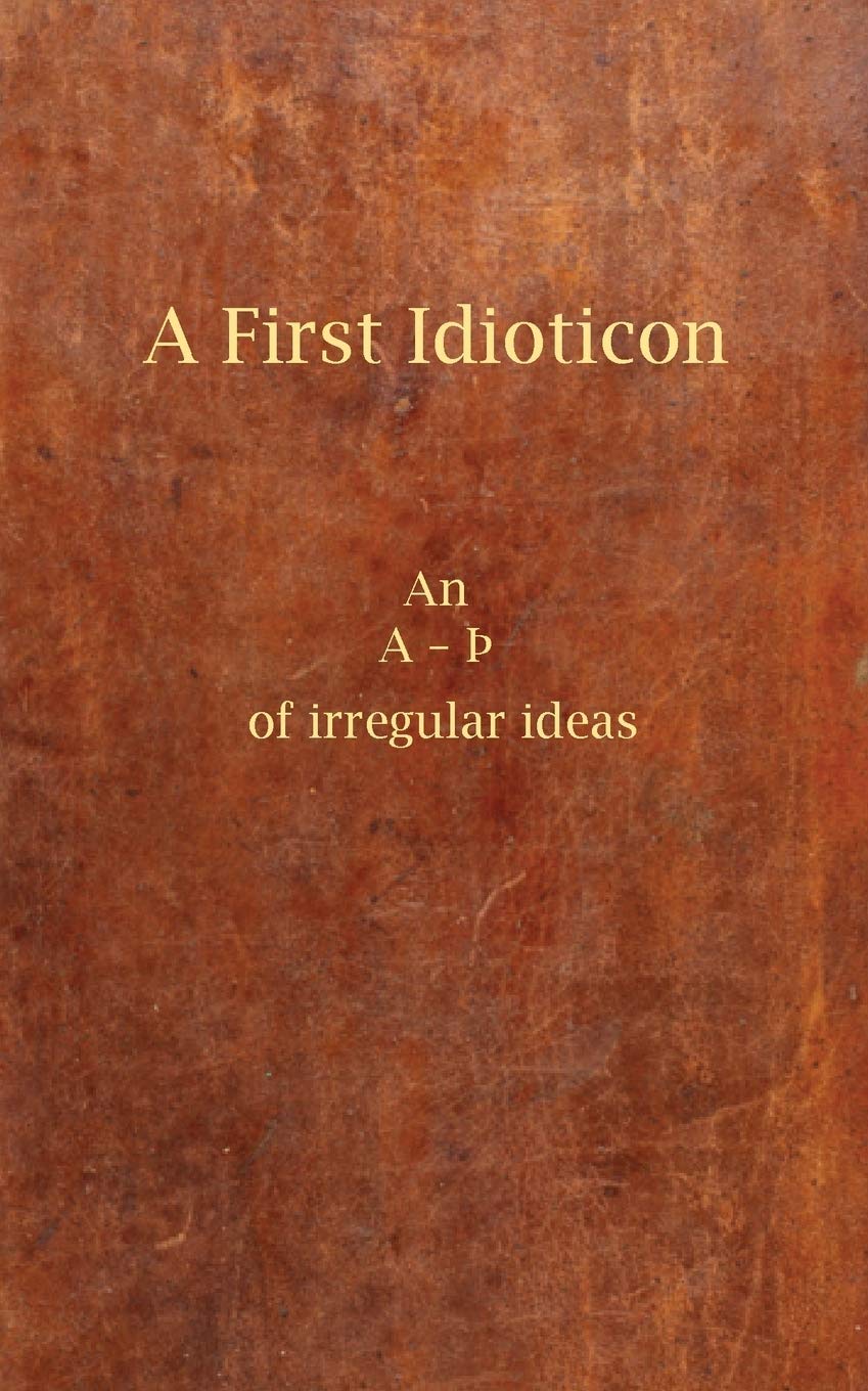 A First Idioticon: Of Irregular Ideas