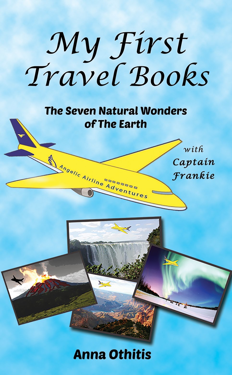 The Seven Natural Wonders of the Earth: 2 (My First Travel Books)