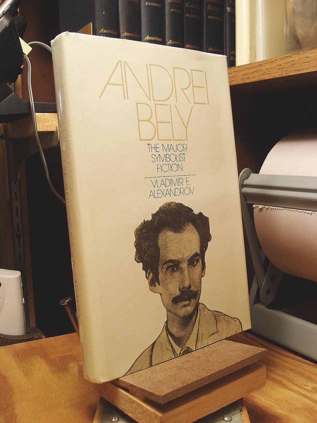 Andrei Belyi: The Major Symbolist Fiction (Russian Research Center Studies)