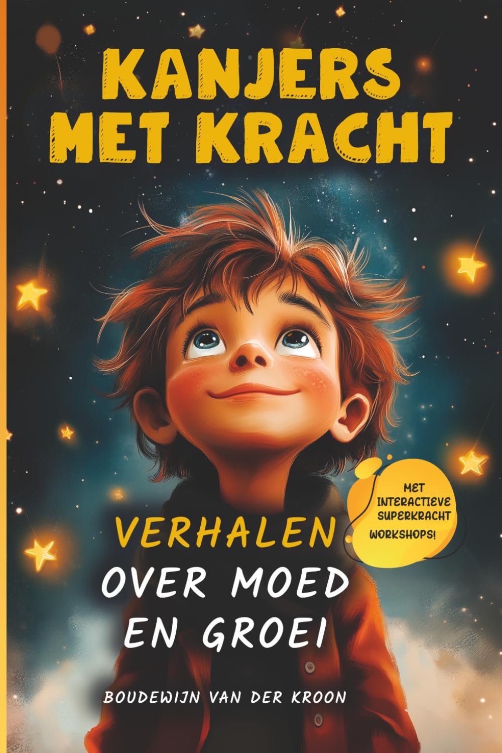 Kanjers met Kracht - Verhalen over moed en groei: Inspirerende avonturen en interactieve workshops voor jongens: versterk zelfvertrouwen, vriendschap en veerkracht