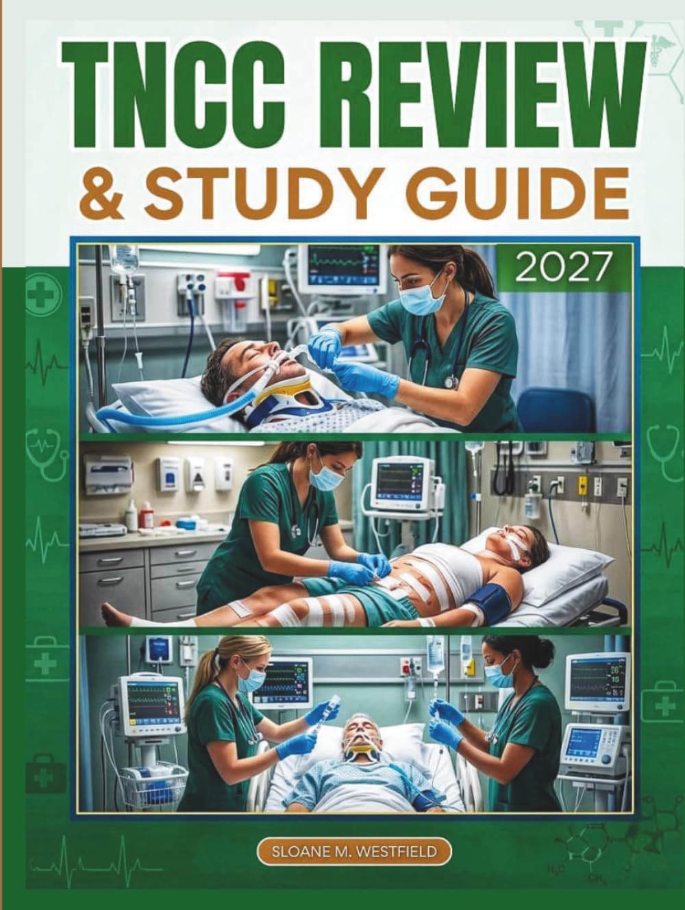 TNCC REVIEW & STUDY GUIDE 2026–2027: Master the Trauma Nursing Core Course Exam: In-Depth Concepts, Essential Skills, and Effective Strategies for Success
